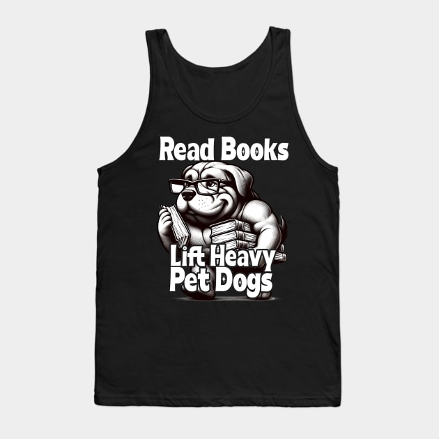 Read Books Lift Heavy Pet Dogs Funny Retro Gym Book Lover Tank Top by click2print